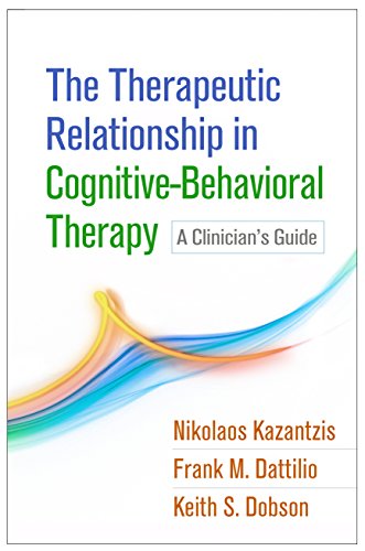 The Therapeutic Relationship in Cognitive-Behavioral Therapy: A Clinician's Guide 2017