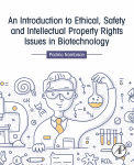 An Introduction to Ethical, Safety and Intellectual Property Rights Issues in Biotechnology 2017