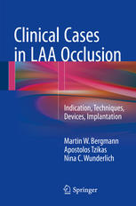 Clinical Cases in LAA Occlusion: Indication, Techniques, Devices, Implantation 2017