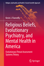 Religious Beliefs, Evolutionary Psychiatry, and Mental Health in America: Evolutionary Threat Assessment Systems Theory 2017