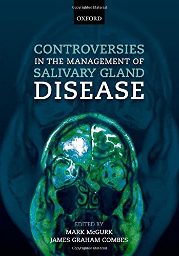Controversies in the Management of Salivary Gland Disease 2013