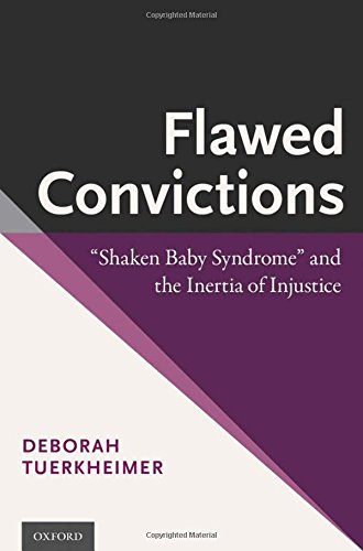 Flawed Convictions: "shaken Baby Syndrome" and the Inertia of Injustice 2015