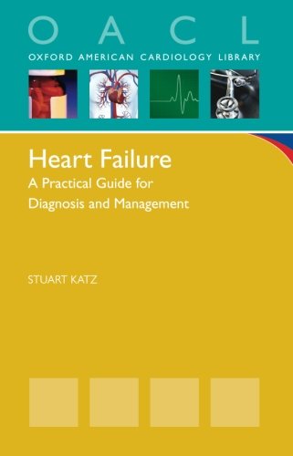 Heart Failure: A Practical Guide for Diagnosis and Management 2013