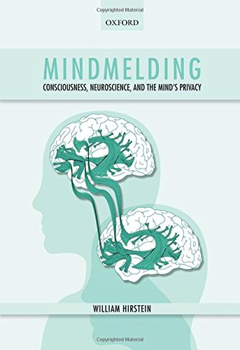 Mindmelding: Consciousness, Neuroscience, and the Mind's Privacy 2012
