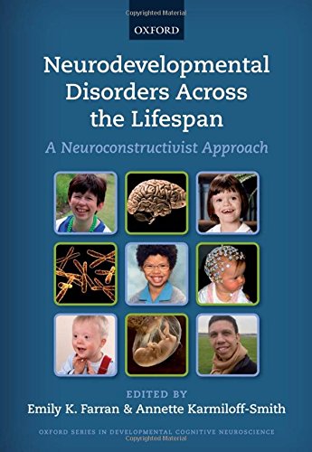 Neurodevelopmental Disorders Across the Lifespan: A Neuroconstructivist Approach 2012