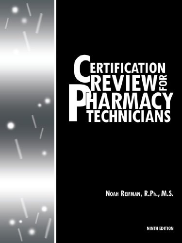 Certification Review for Pharmacy Technicians: Ninth Edition 2011