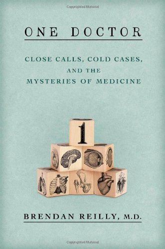 One Doctor: Close Calls, Cold Cases, and the Mysteries of Medicine 2014
