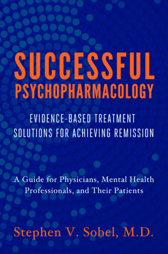Successful Psychopharmacology: Evidence-Based Treatment Solutions for Achieving Remission 2012