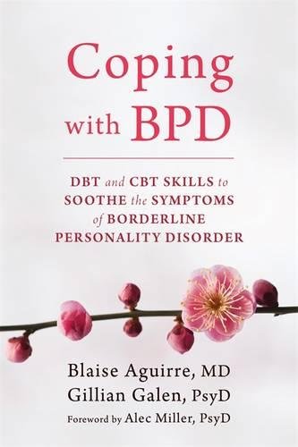 Coping with BPD: DBT and CBT Skills to Soothe the Symptoms of Borderline Personality Disorder 2015