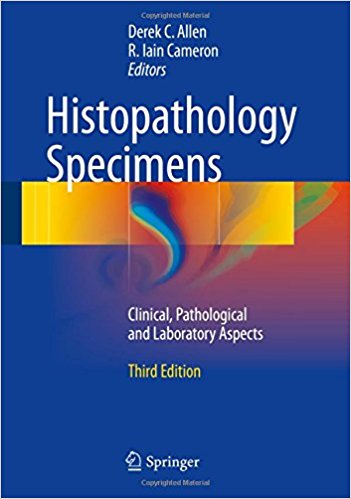 Histopathology Specimens: Clinical, Pathological and Laboratory Aspects 2017