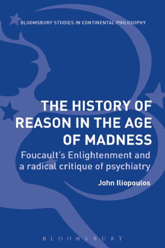 The History of Reason in the Age of Madness: Foucault’s Enlightenment and a Radical Critique of Psychiatry 2017