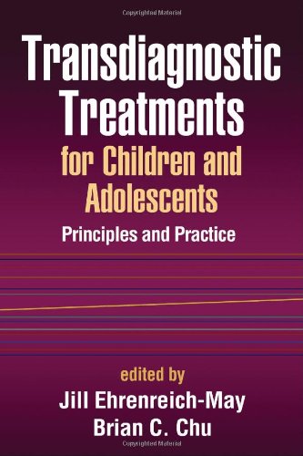 Transdiagnostic Treatments for Children and Adolescents: Principles and Practice 2013