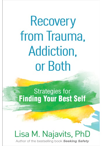 Recovery from Trauma, Addiction, or Both: Strategies for Finding Your Best Self 2017