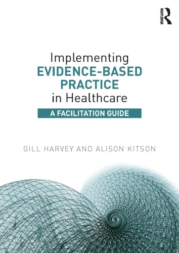 Implementing Evidence-based Practice in Healthcare: A Facilitation Guide 2014