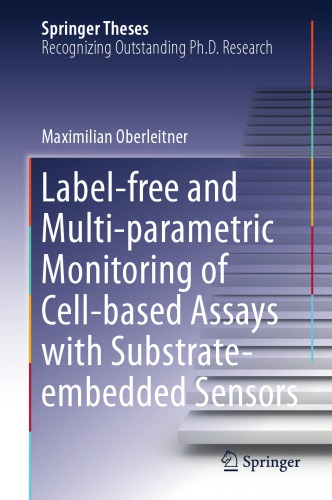 Label-free and Multi-parametric Monitoring of Cell-based Assays with Substrate-embedded Sensors 2017