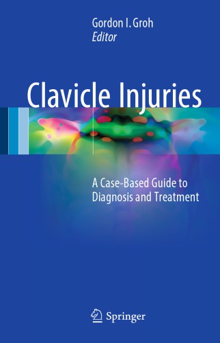 Clavicle Injuries: A Case-Based Guide to Diagnosis and Treatment 2017