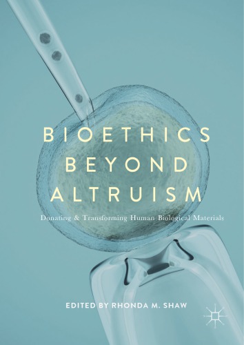 Bioethics Beyond Altruism: Donating and Transforming Human Biological Materials 2017