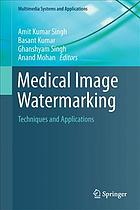 Medical Image Watermarking: Techniques and Applications 2017