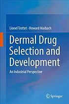 Dermal Drug Selection and Development: An Industrial Perspective 2017