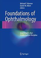 Foundations of Ophthalmology: Great Insights that Established the Discipline 2017