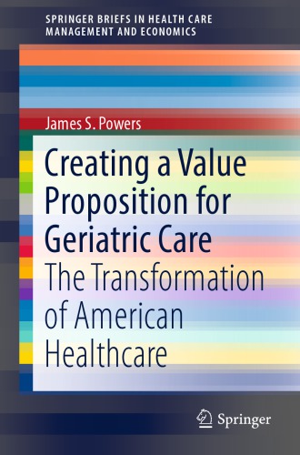Creating a Value Proposition for Geriatric Care: The Transformation of American Healthcare 2017