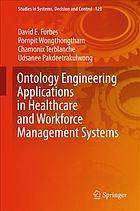 Ontology Engineering Applications in Healthcare and Workforce Management Systems 2017