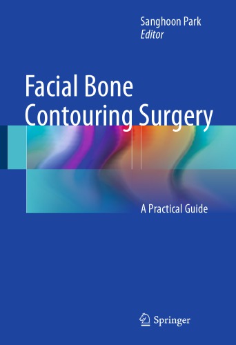 Facial Bone Contouring Surgery: A Practical Guide 2017
