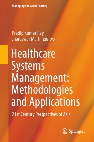 Healthcare Systems Management: Methodologies and Applications: 21st Century Perspectives of Asia 2017