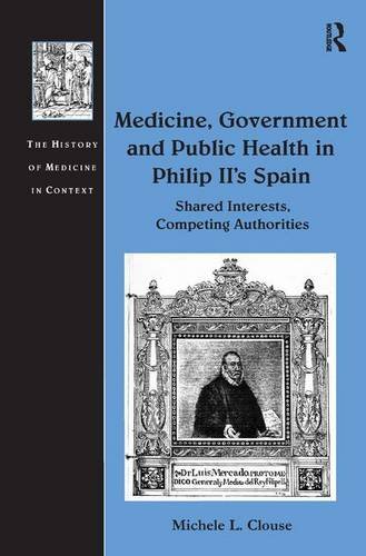Medicine, Government, and Public Health in Philip II's Spain: Shared Interests, Competing Authorities 2011