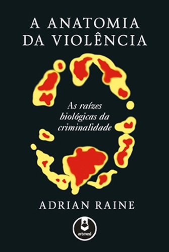آناتومی خشونت: ریشه های بیولوژیکی جنایت