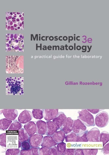 Microscopic Haematology: A Practical Guide for the Laboratory 2011