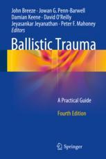 Ballistic Trauma: A Practical Guide 2017