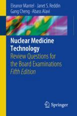 Nuclear Medicine Technology: Review Questions for the Board Examinations 2017