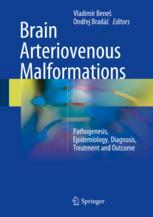 Brain Arteriovenous Malformations: Pathogenesis, Epidemiology, Diagnosis, Treatment and Outcome 2017