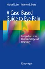 A Case-Based Guide to Eye Pain: Perspectives from Ophthalmology and Neurology 2017