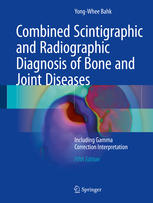 Combined Scintigraphic and Radiographic Diagnosis of Bone and Joint Diseases: Including Gamma Correction Interpretation 2017