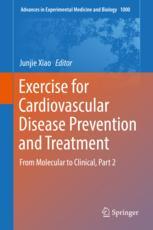 Exercise for Cardiovascular Disease Prevention and Treatment: From Molecular to Clinical, Part 2 2017