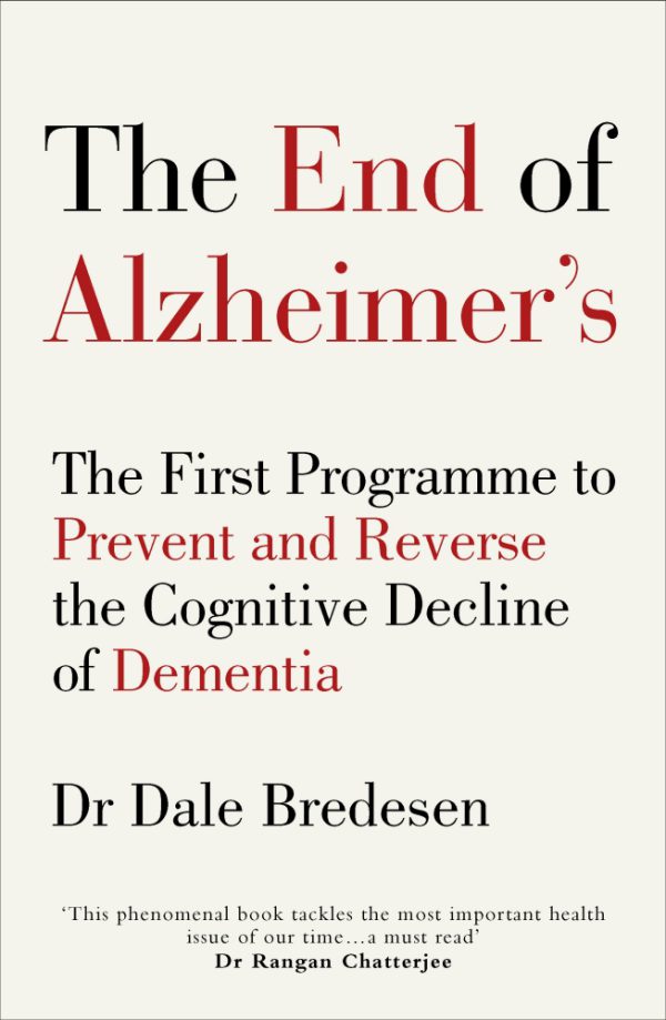 The End of Alzheimer's: The First Program to Prevent and Reverse Cognitive Decline 2017