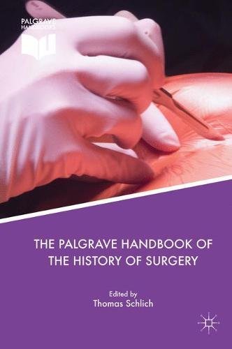 The Palgrave Handbook of the History of Surgery 2018
