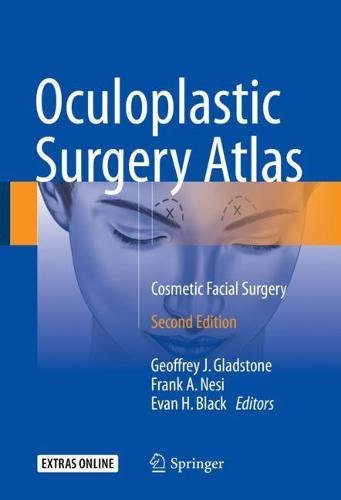 Oculoplastic Surgery Atlas: Cosmetic Facial Surgery 2018