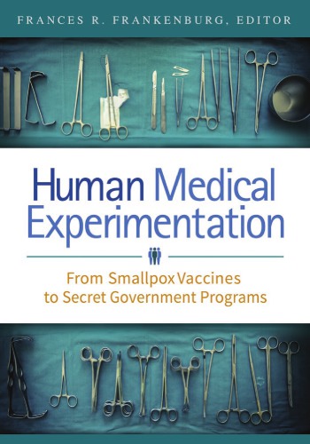Human Medical Experimentation: From Smallpox Vaccines to Secret Government Programs 2017