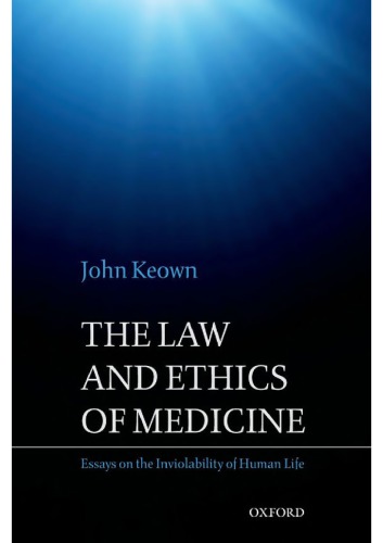The Law and Ethics of Medicine: Essays on the Inviolability of Human Life 2012