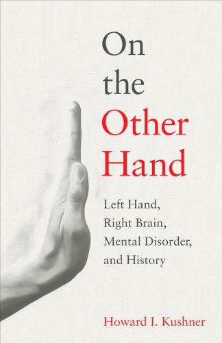 On the Other Hand: Left Hand, Right Brain, Mental Disorder, and History 2017