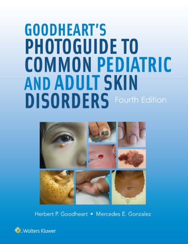 Goodheart's Photoguide to Common Pediatric and Adult Skin Disorders 2015