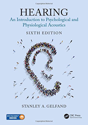 Hearing: An Introduction to Psychological and Physiological Acoustics, Sixth Edition 2018