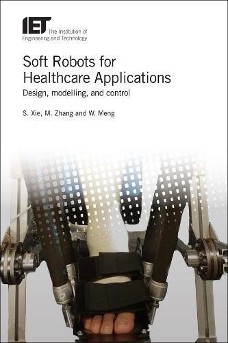 Soft Robots for Healthcare Applications: Design, Modelling, and Control 2017