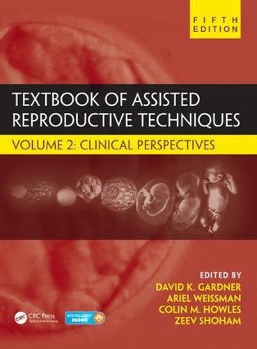 Textbook of Assisted Reproductive Techniques: Volume 2: Clinical Perspectives 2018