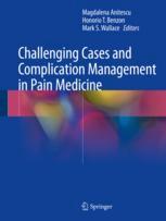 Challenging Cases and Complication Management in Pain Medicine 2017