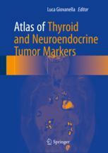 Atlas of Thyroid and Neuroendocrine Tumor Markers 2018