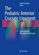 The Pediatric Anterior Cruciate Ligament: Evaluation and Management Strategies 2017